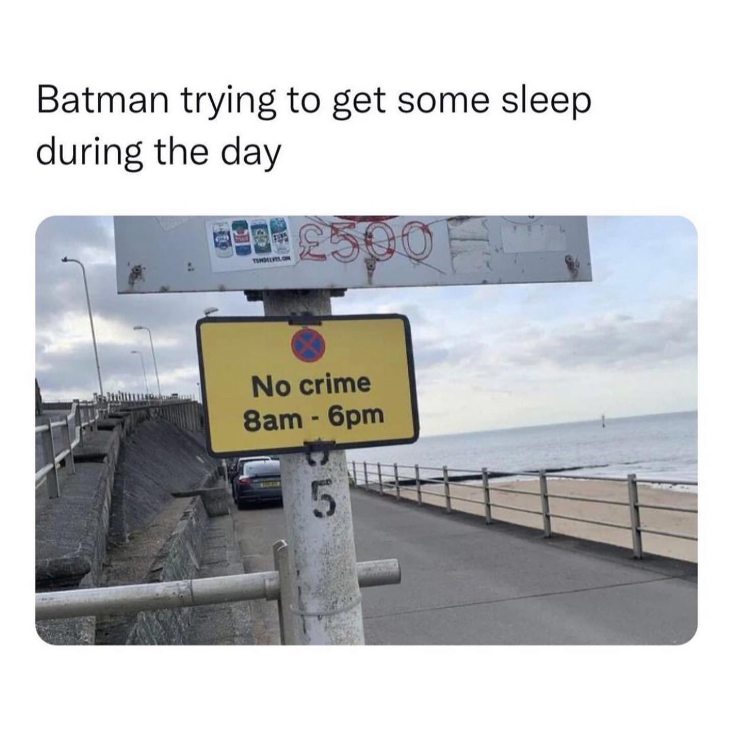Batman trying to get some sleep during the day. No crime 8am - 6pm.