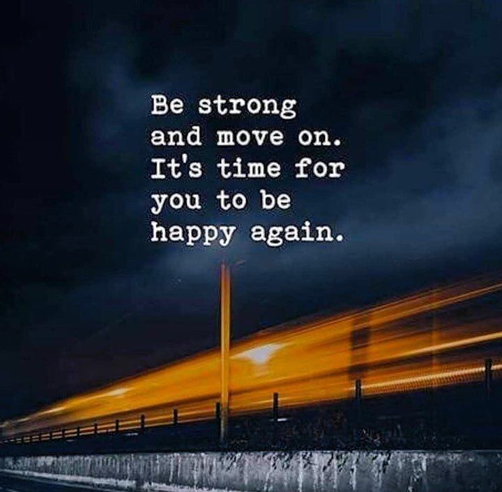 Be strong and move on. It's time for you to be happy again.