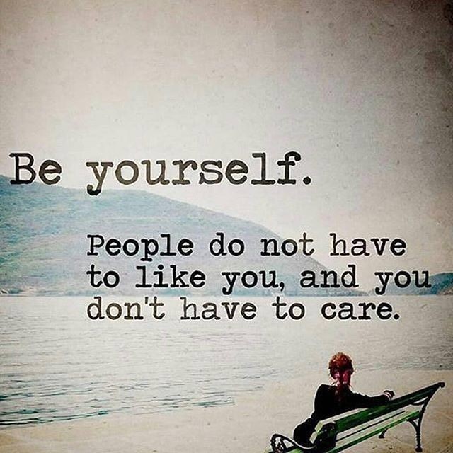 Be yourself. People do not have to like you, and yoga don't have to care.