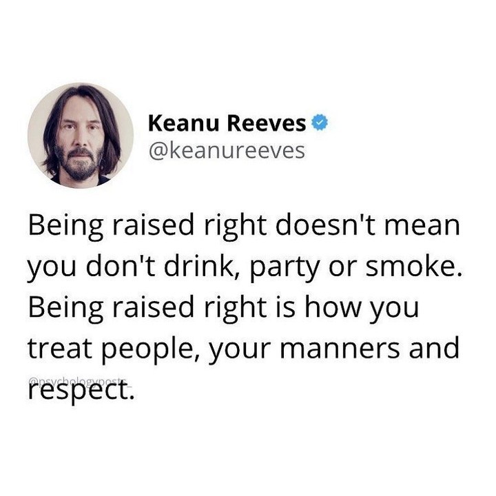 Being raised right doesn't mean you don't drink, party or smoke. Being raised right is how you treat people, your manners and respect.