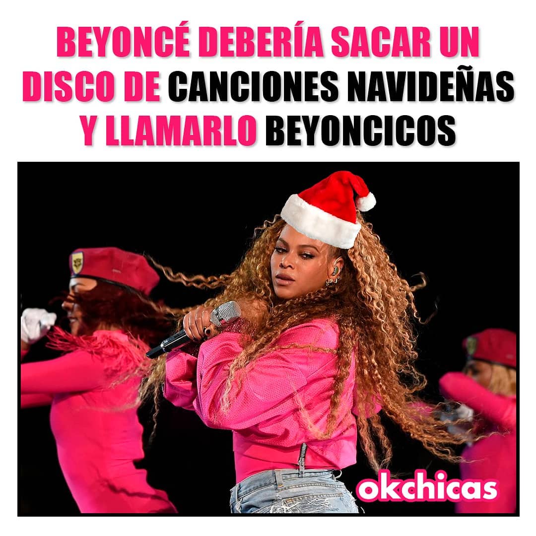 Beyoncé debería sacar un disco de canciones navideñas y llamarlo Beyoncicos.