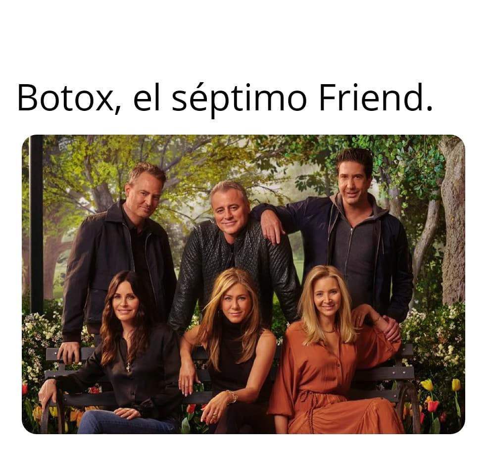 Botox, el séptimo Friend.