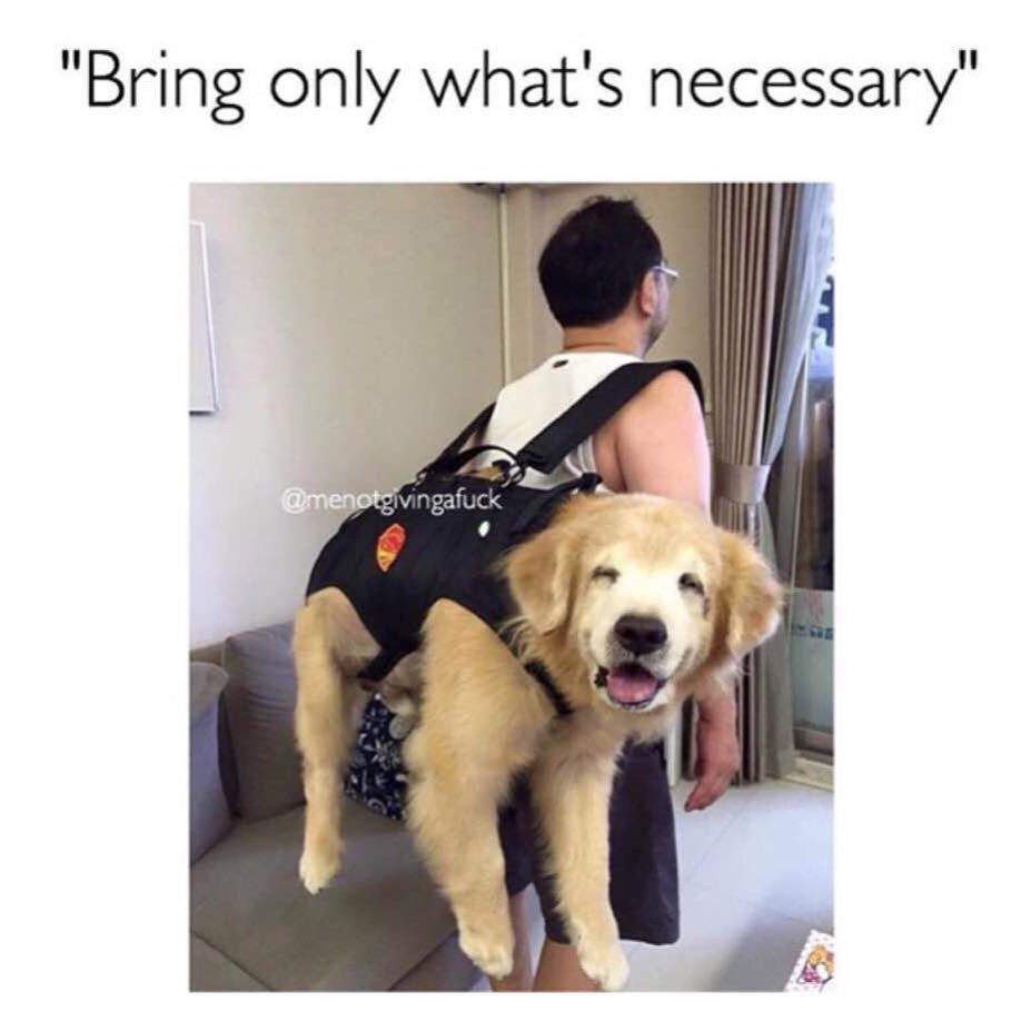 Bring only what's necessary.
