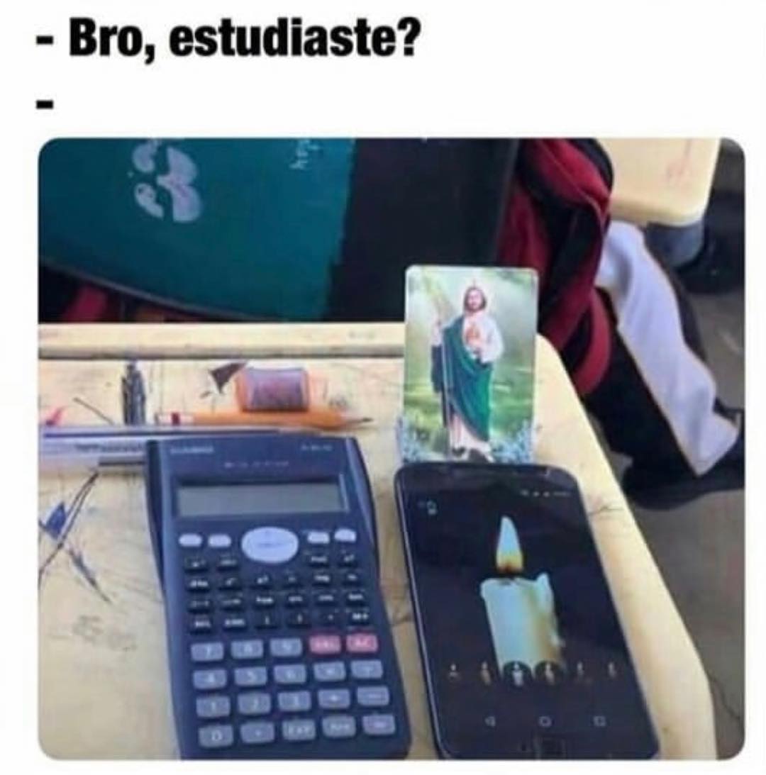 Bro, estudiaste?