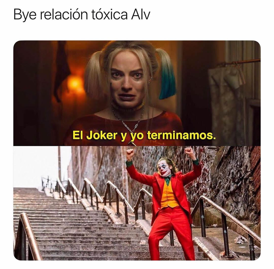 Bye relación tóxica Alv  El Joker y yo terminamos.