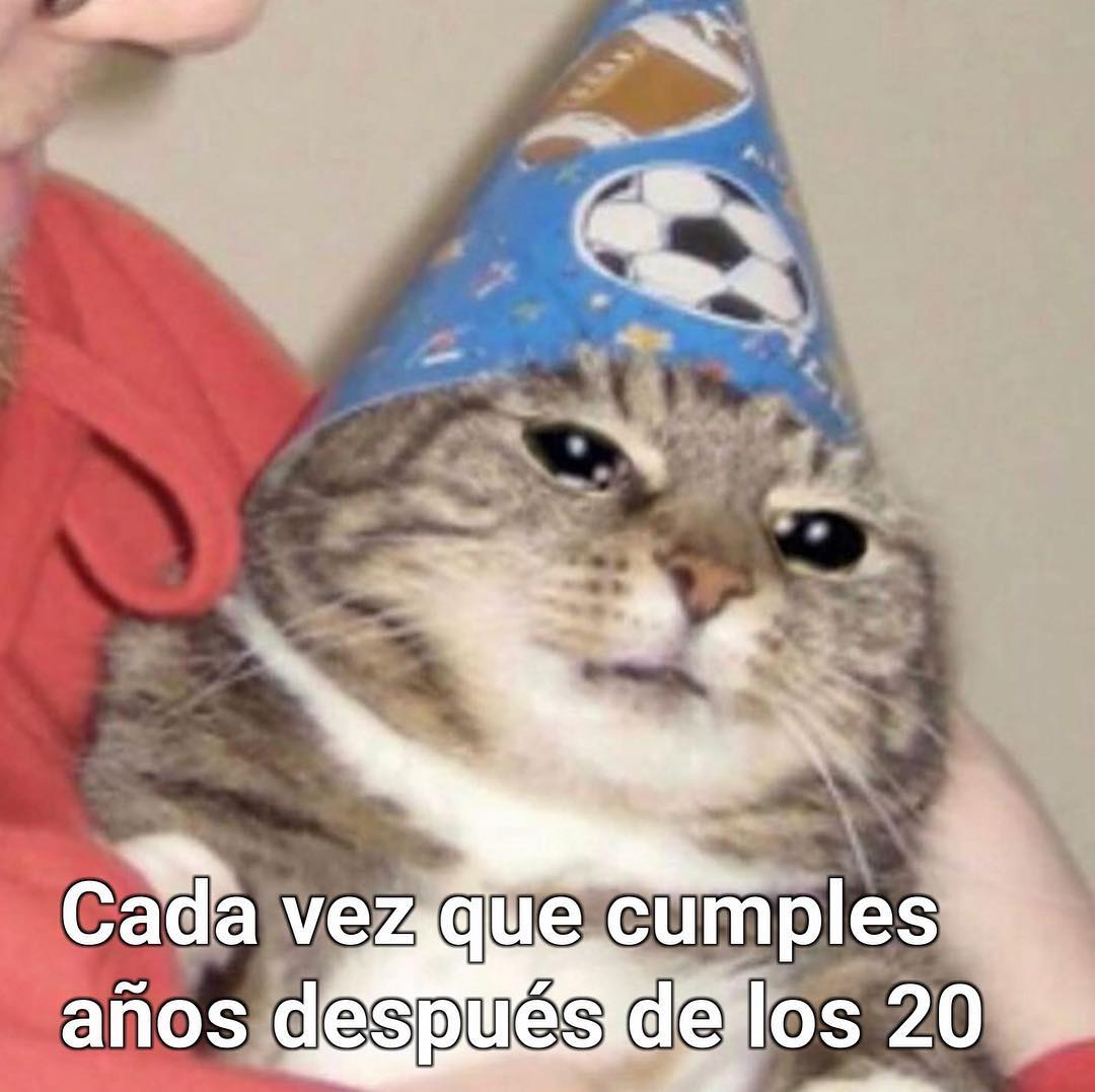 Cada vez que cumples años después de los 20.