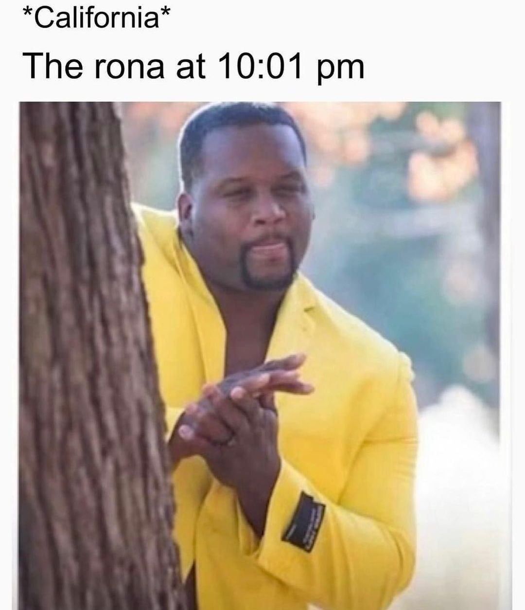 *California* The rona at 10:01 pm.
