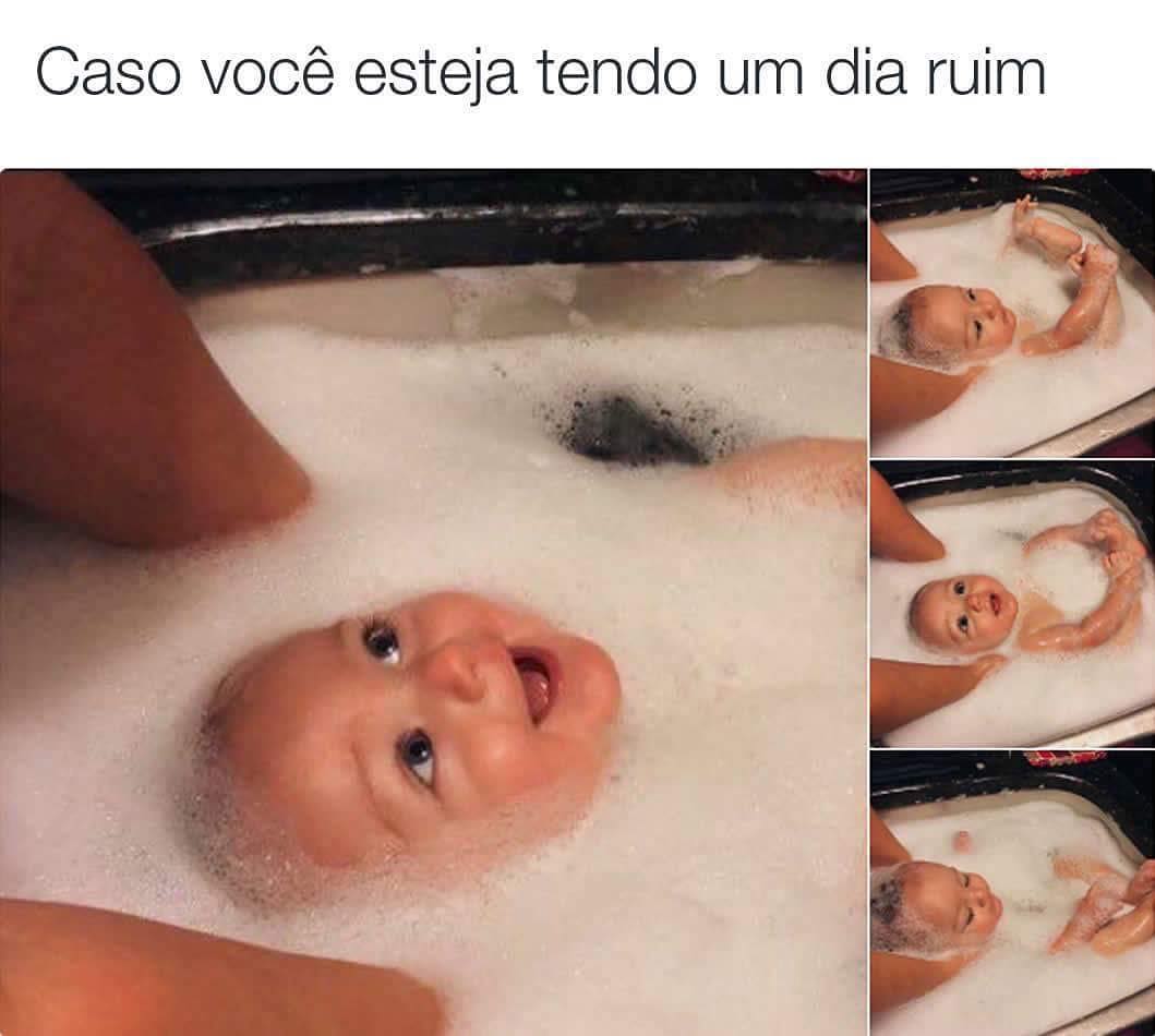 Caso você esteja tendo um dia ruim.