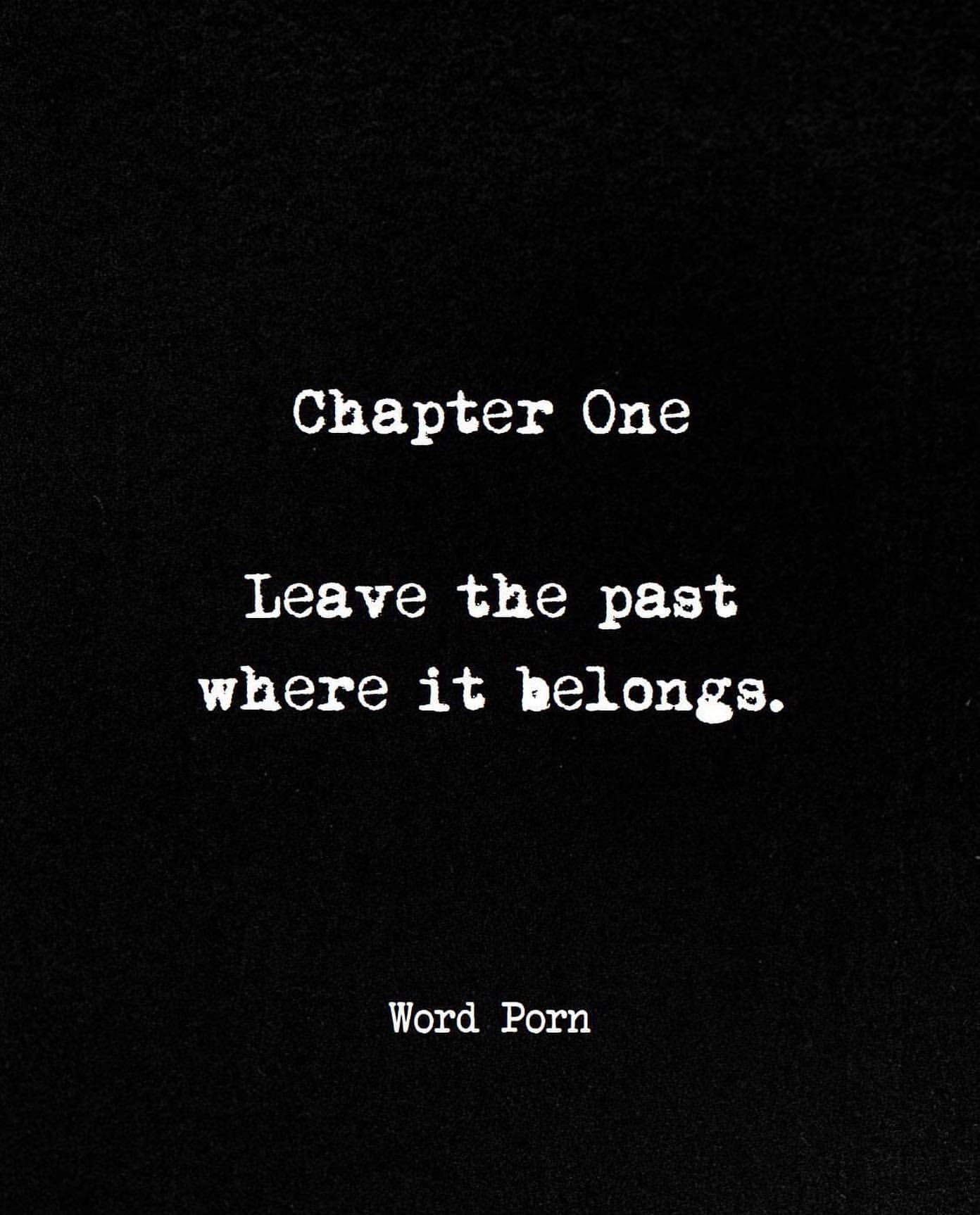 Chapter One. Leave the past where it belongs.