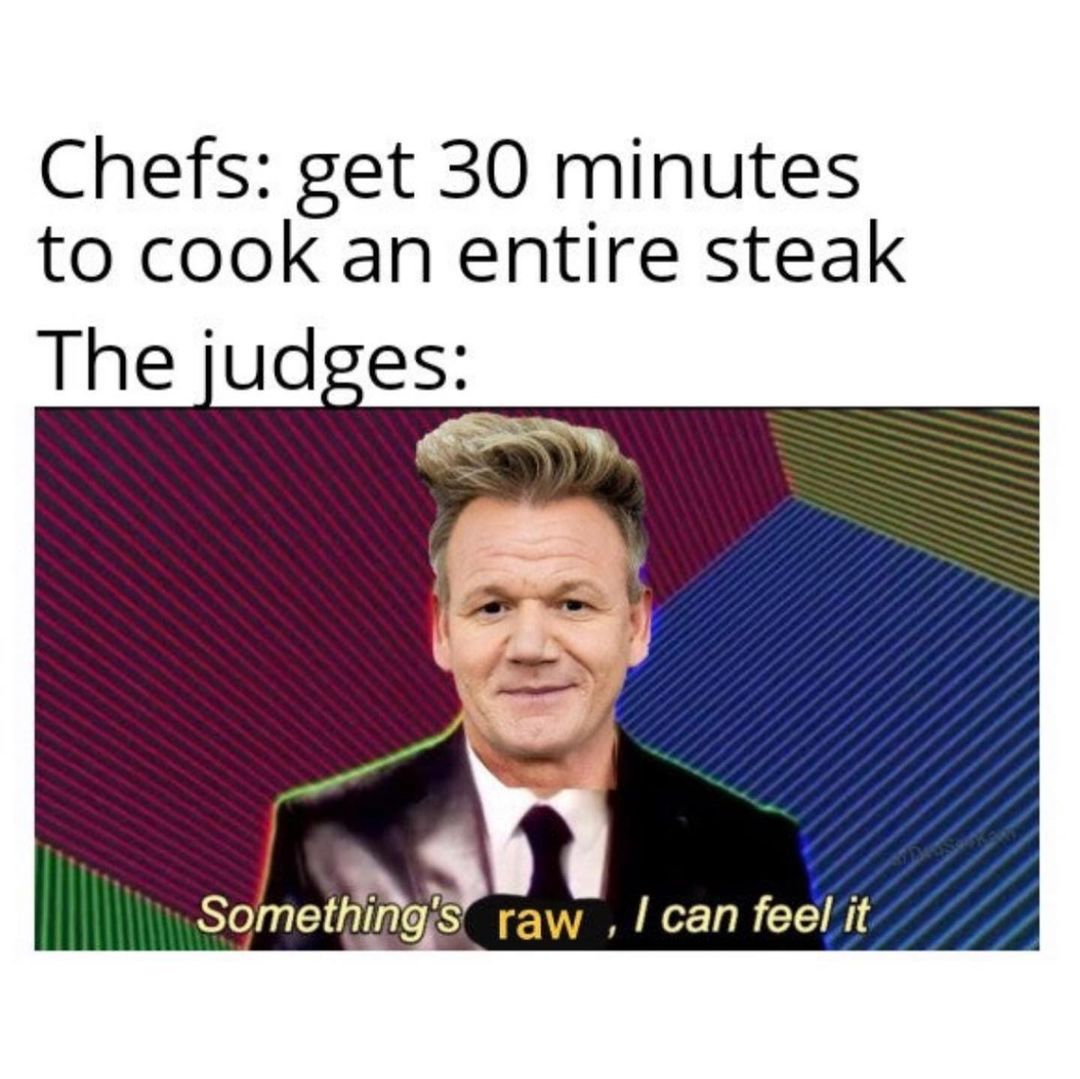 Chefs: Get 30 minutes to cook an entire steak. The judges: Something's ...