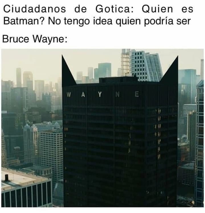 Ciudadanos de Gotica: Quien es Batman? No tengo idea quien podría ser.  Bruce Wayne: