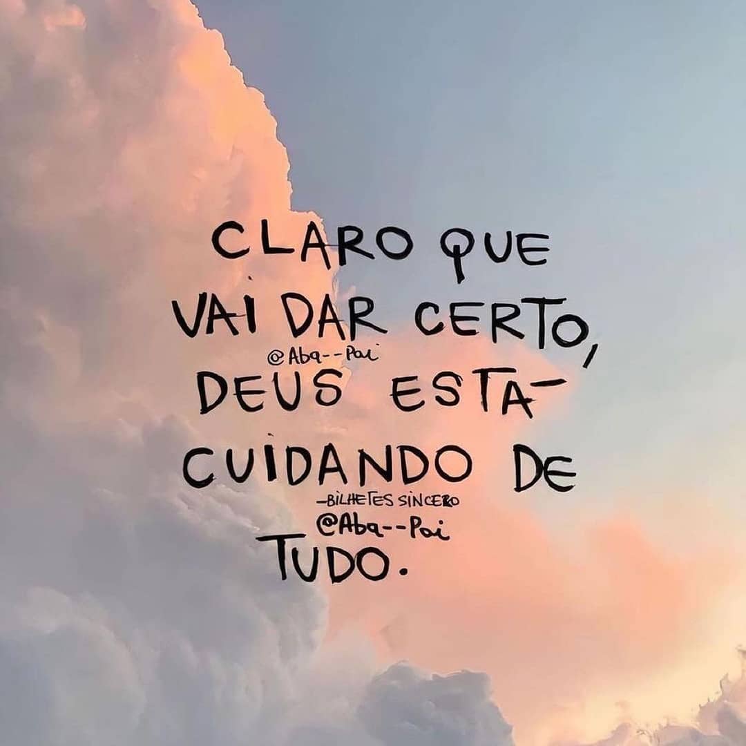 Claro Que Vai Dar Certo Deus Está Cuidando De Tudo Frases 2627