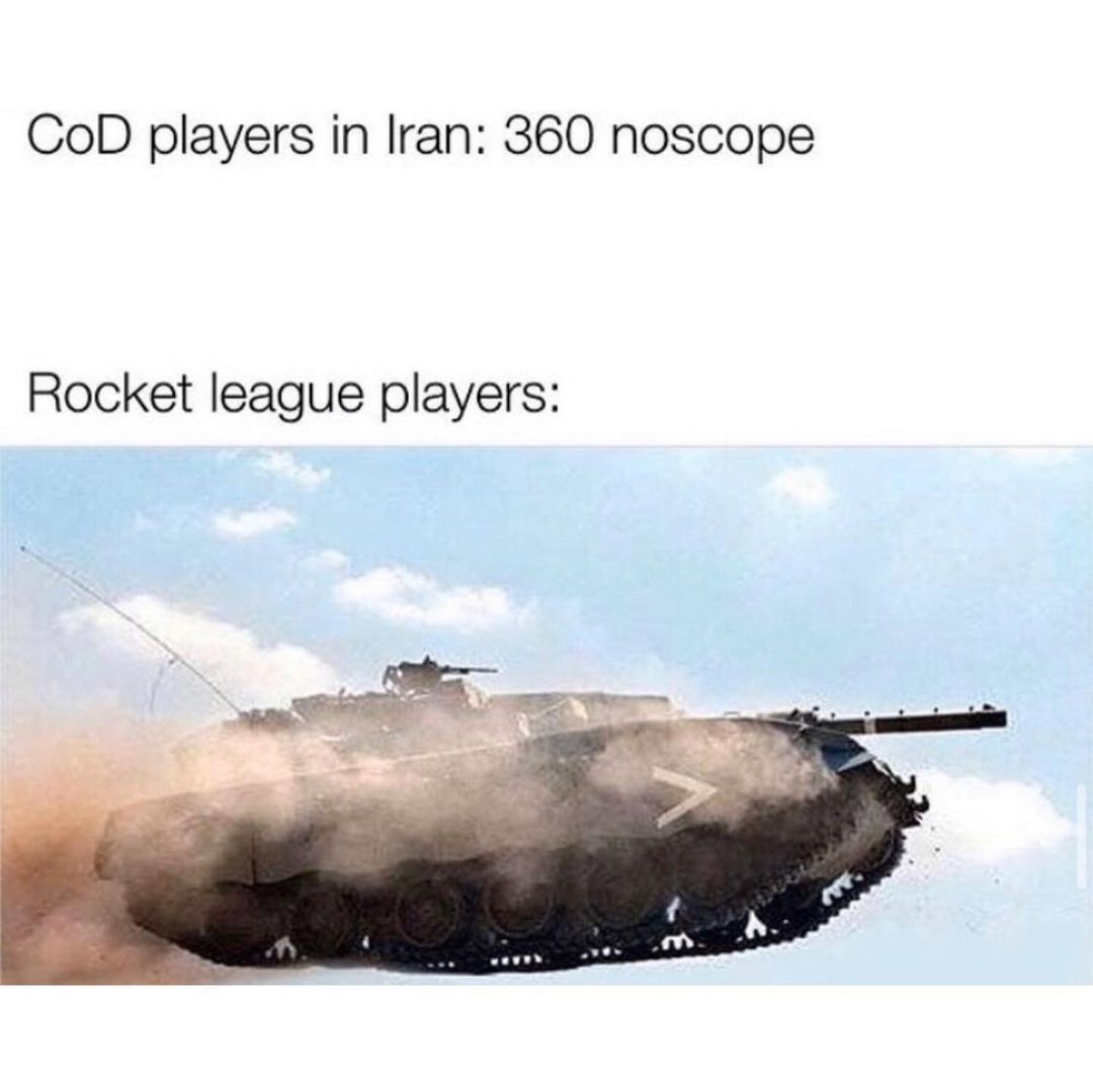 COD players in Iran: 360 noscope. Rocket league players: