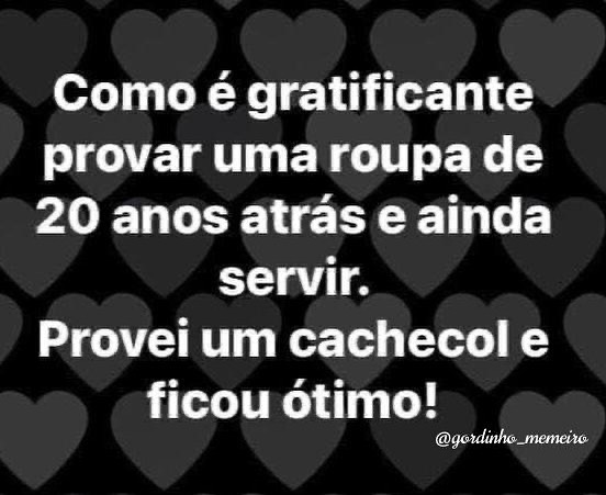 Como é gratificante provar uma roupa de 20 anos atrás e ainda servir. Provei um cachecol e ficou ótimo!