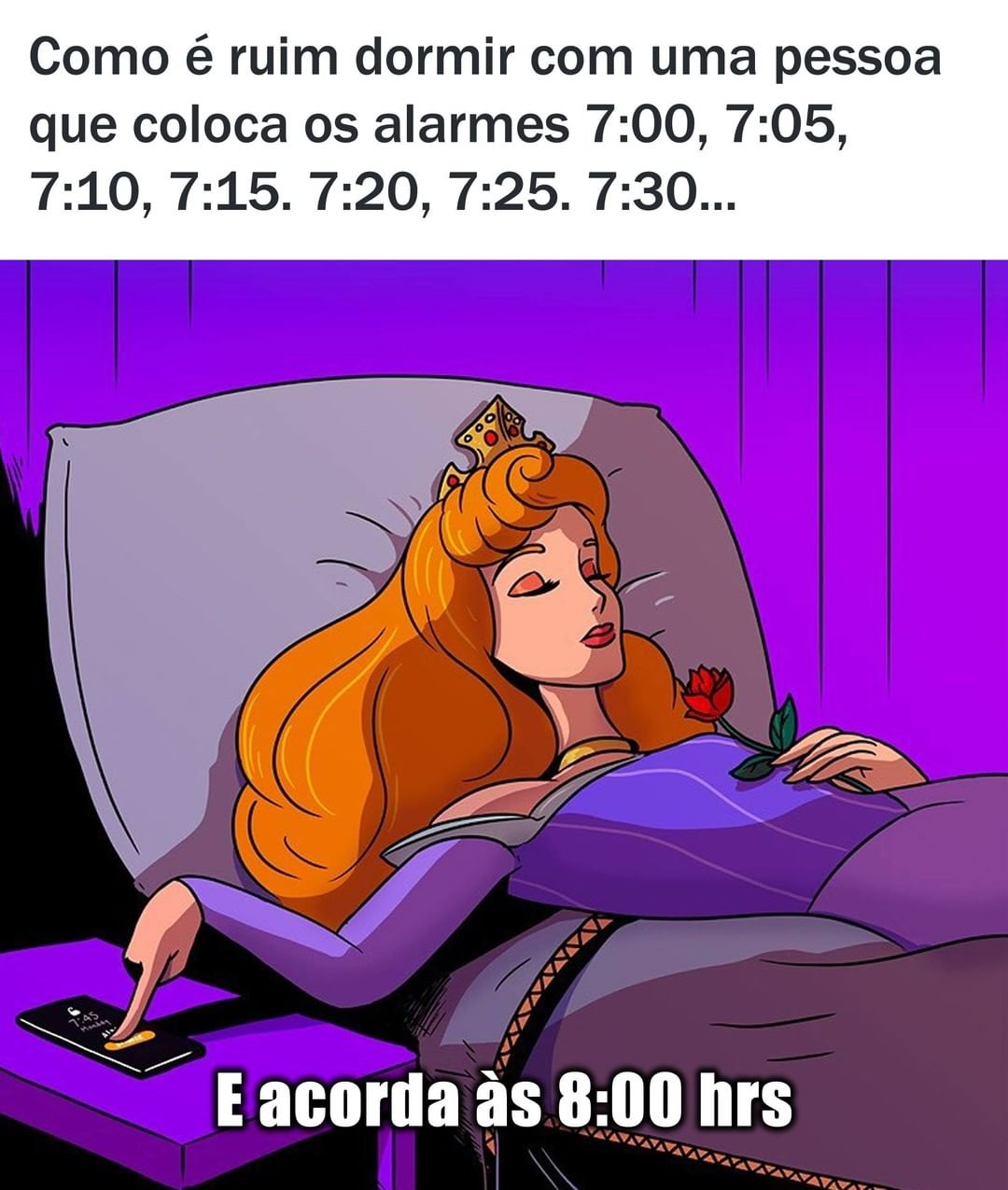 Como é ruim dormir com uma pessoa que coloca os alarmes 7:00, 7:05, 7:10, 7:15. 7:20, 7:25. 7:30... E acorda às 8:00 hrs.