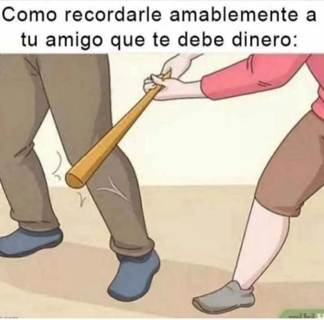 Como recordarle amablemente a tu amigo que te debe dinero: