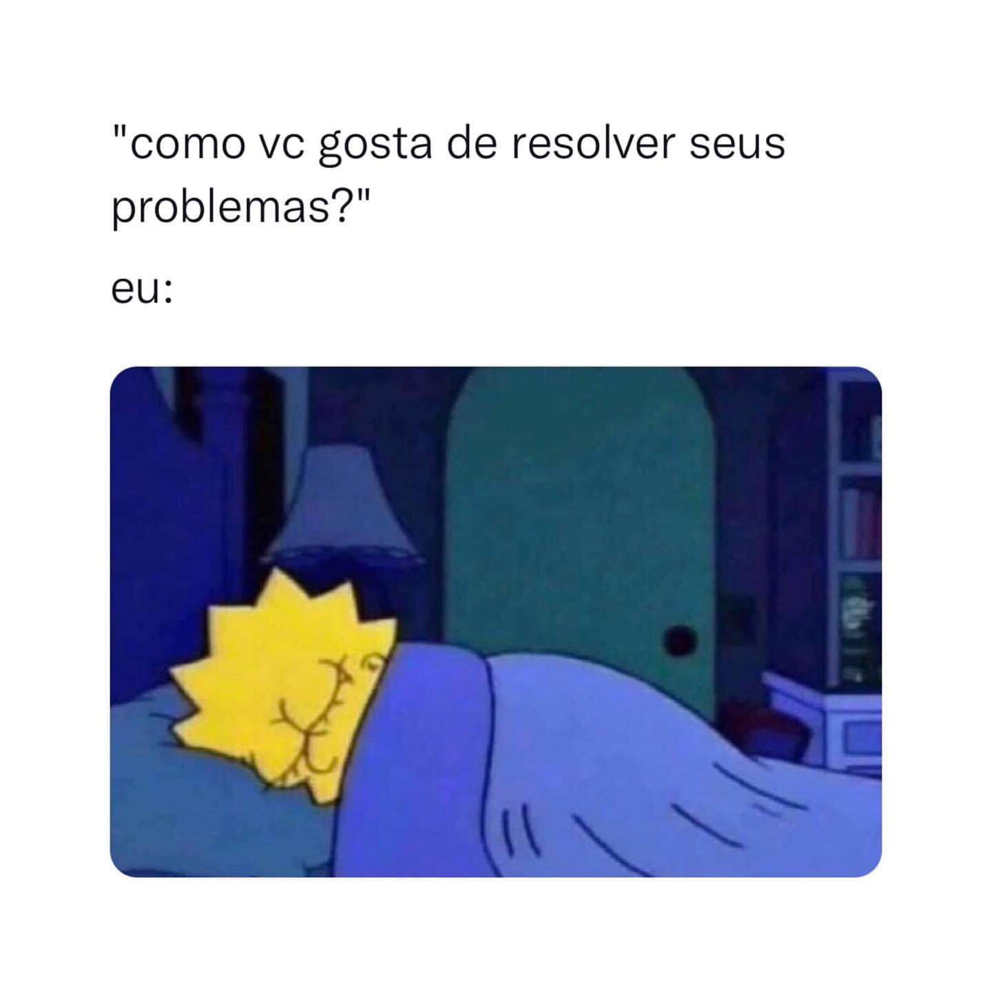 Como Vc Gosta De Resolver Seus Problemas Eu Memes 4723