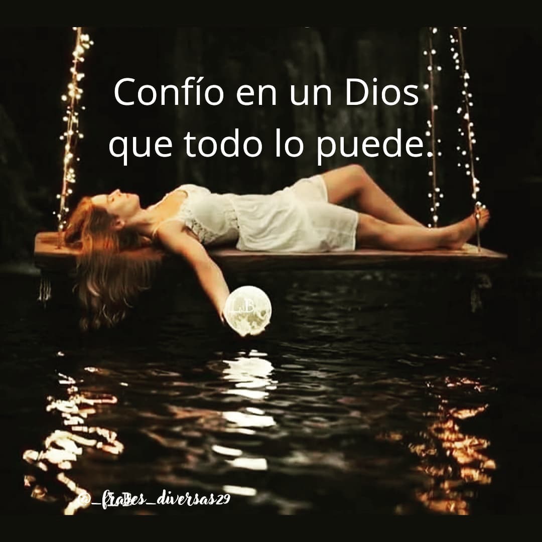 Confío en un Dios que todo lo puede.