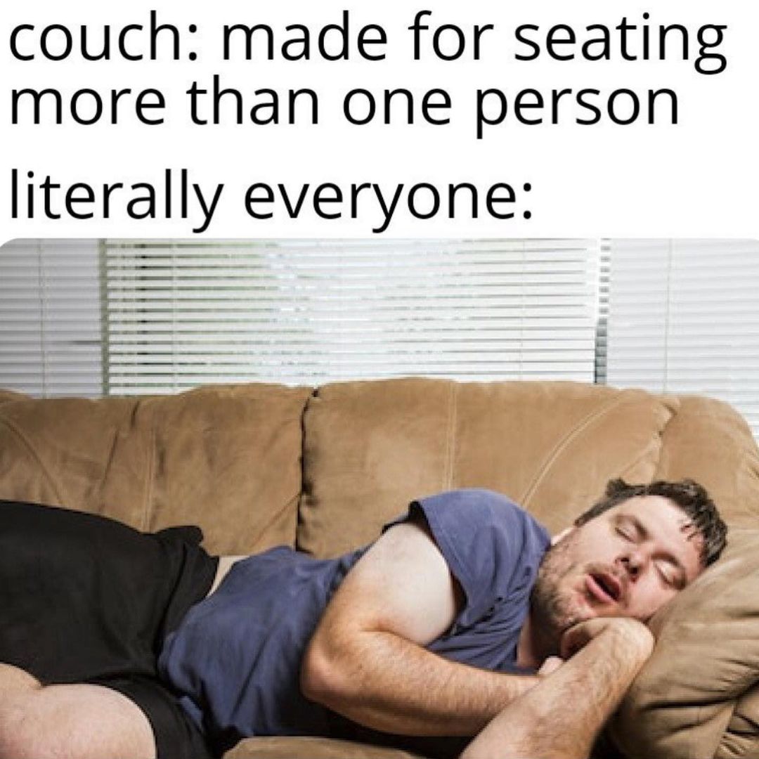 Couch: made for seating more than one person.  Literally everyone:
