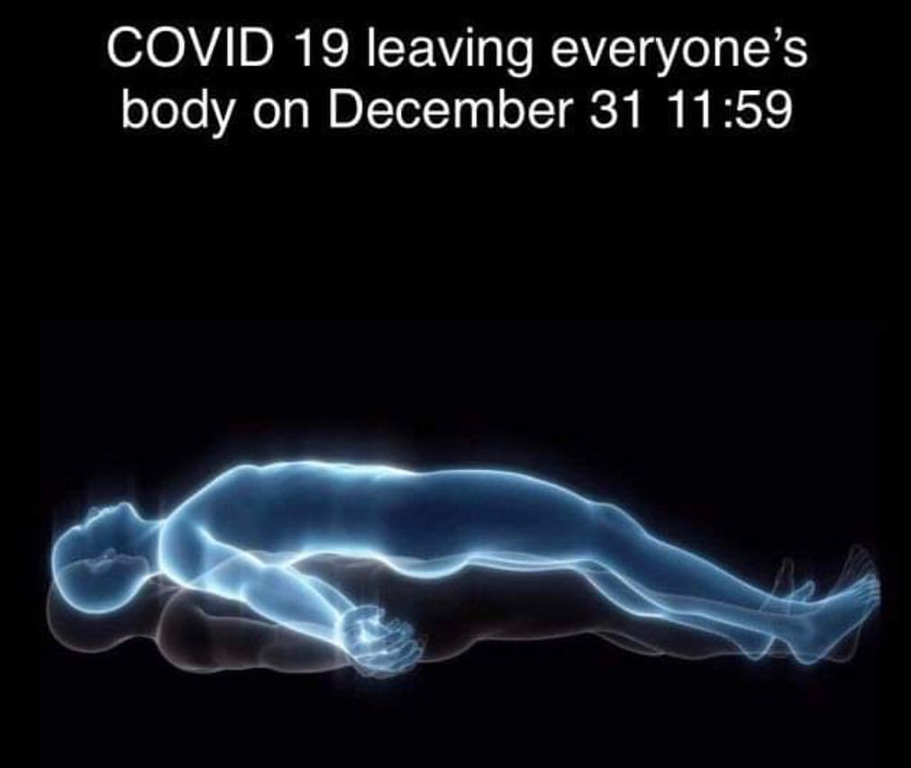 COVID 19 leaving everyone's body on December 31 11:59.