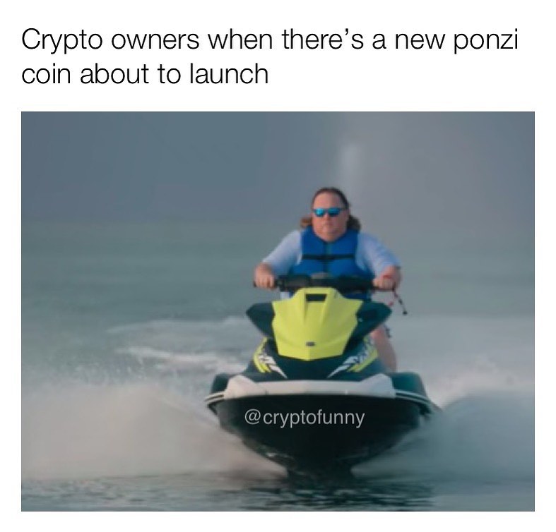 Crypto owners when there's a new ponzi coin about to launch.