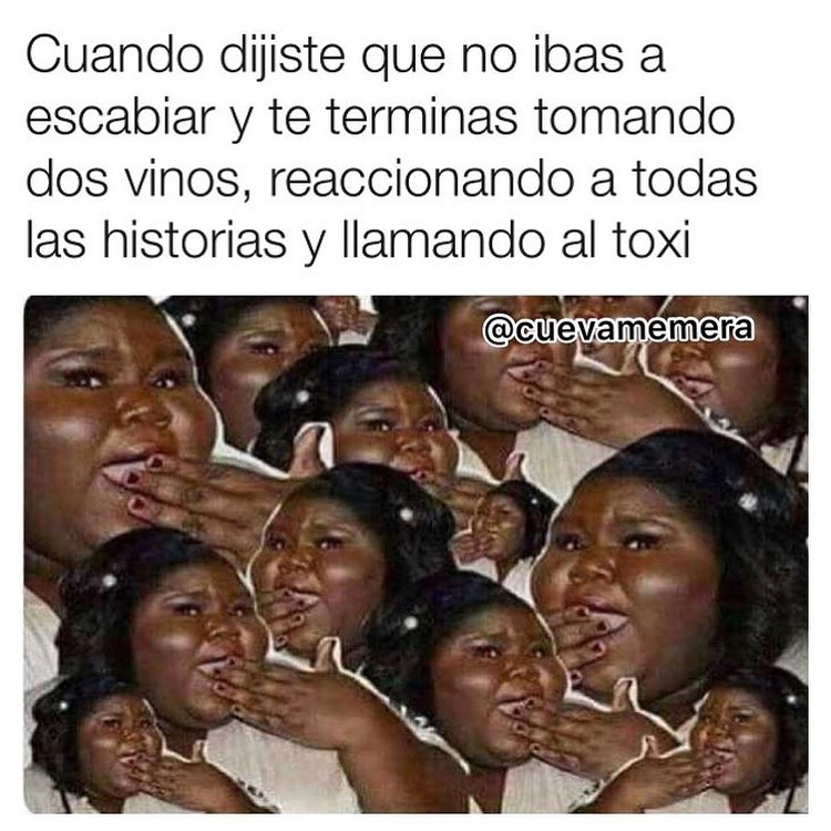 Cuando dijiste que no ibas a escabiar y te terminas tomando dos vinos, reaccionando a todas las historias y llamando al toxi.