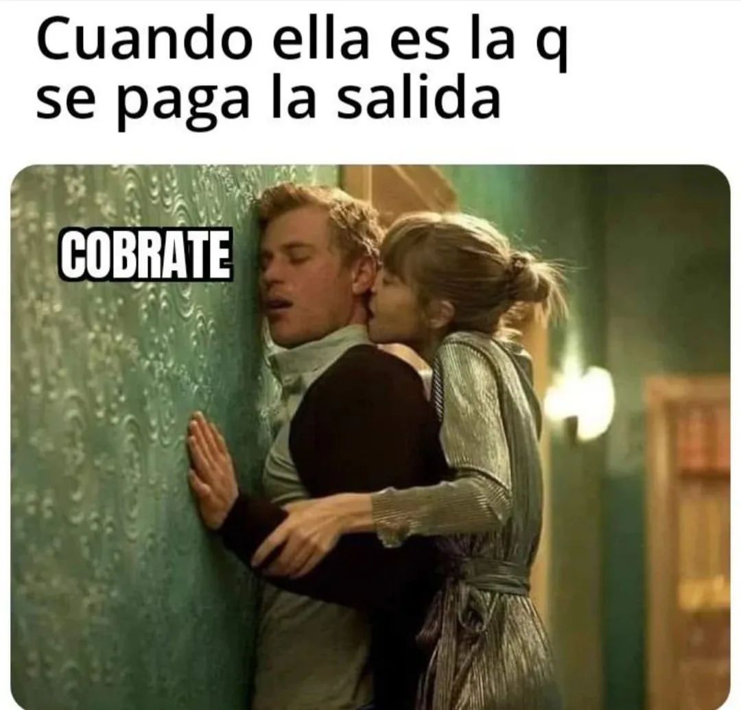 Cuando Ella Es La Q Se Paga La Salida Cobrate Memes 4277