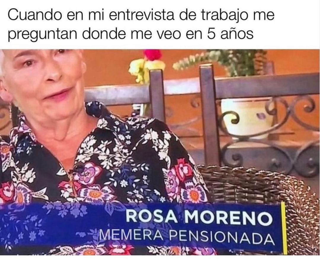 Cuando en mi entrevista de trabajo me preguntan donde me veo en 5 años.