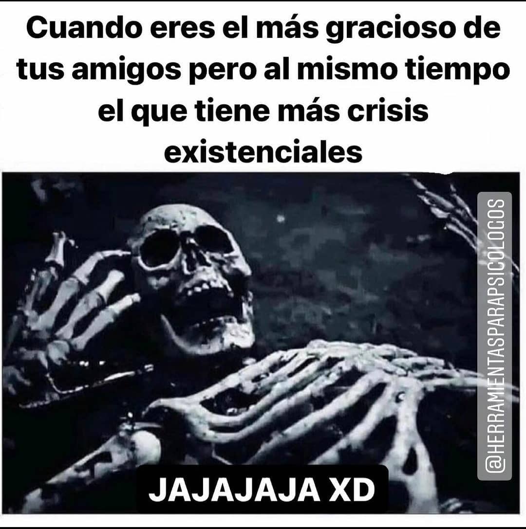 Cuando Eres El Más Gracioso De Tus Amigos Pero Al Mismo Tiempo El Que Tiene Más Crisis 6486