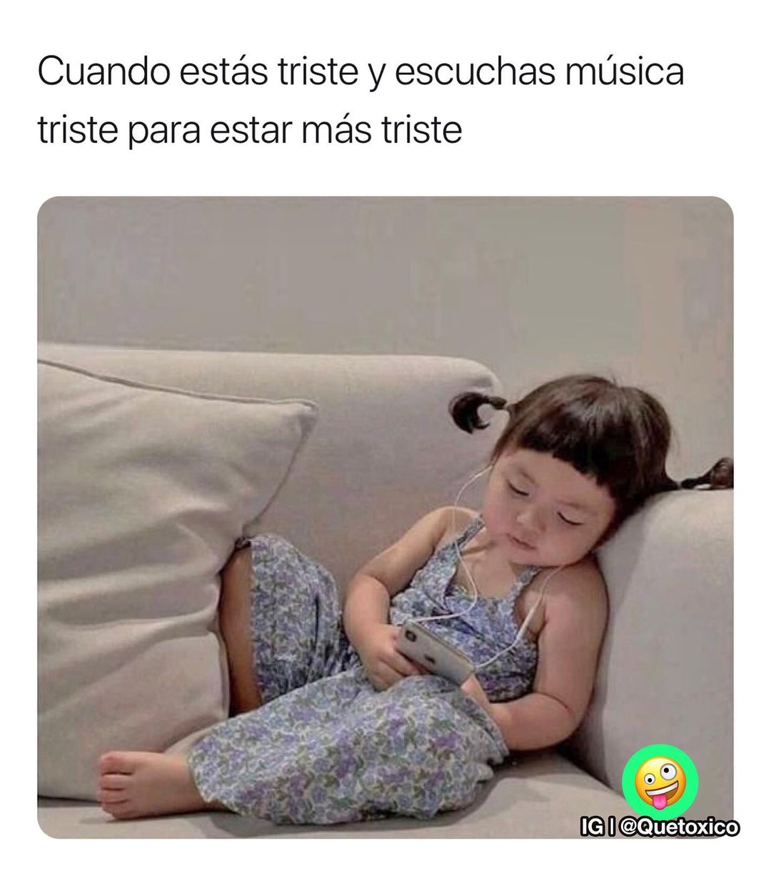 Cuando estás triste y escuchas música triste para estar más triste.