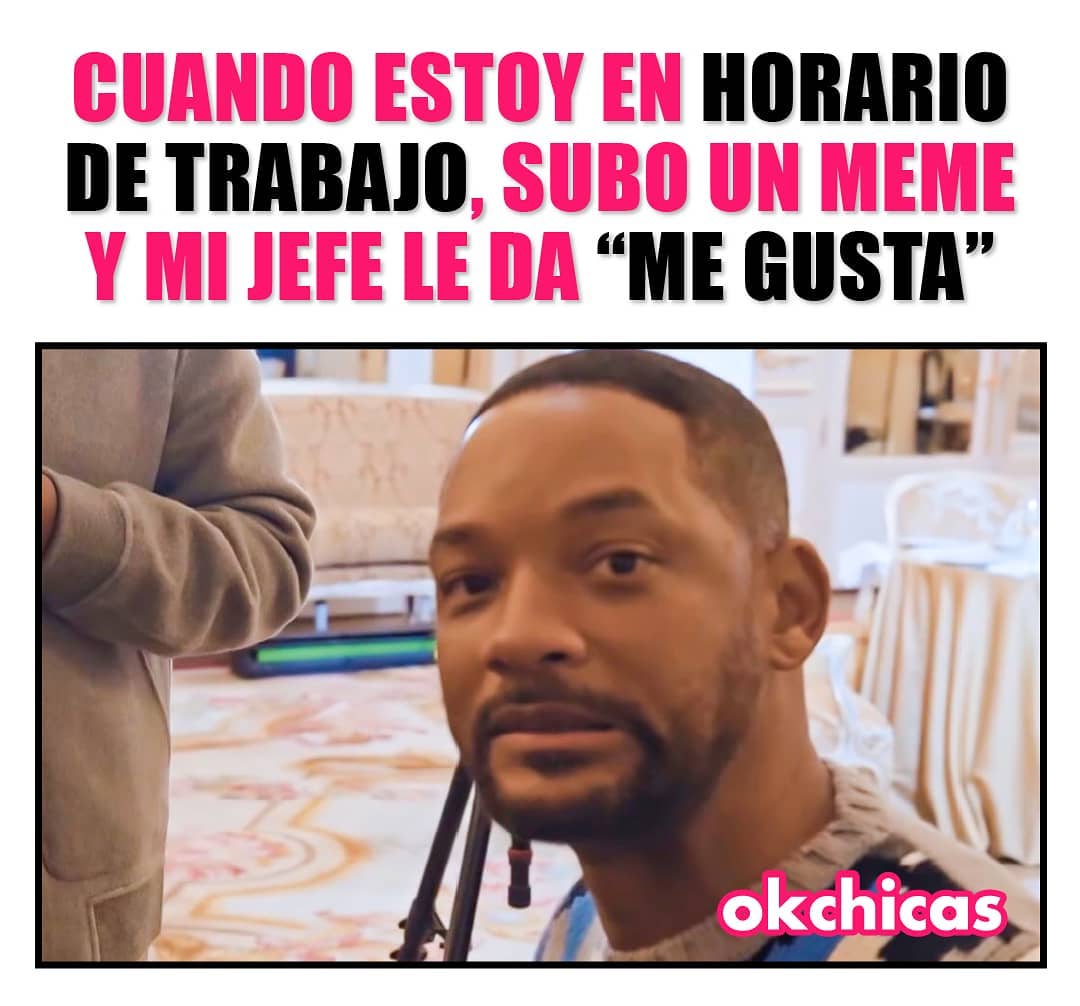 Cuando estoy en horario de trabajo, subo un meme y mi jefe le da "Me gusta".