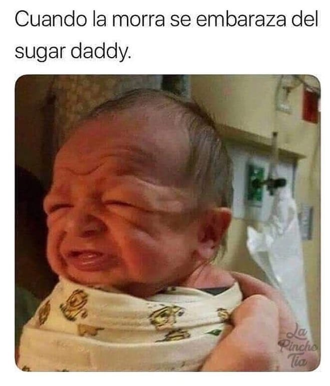 Cuando la morra se embaraza del sugar daddy.