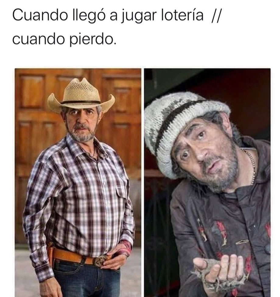 Cuando llego a jugar lotería. // Cuando pierdo.