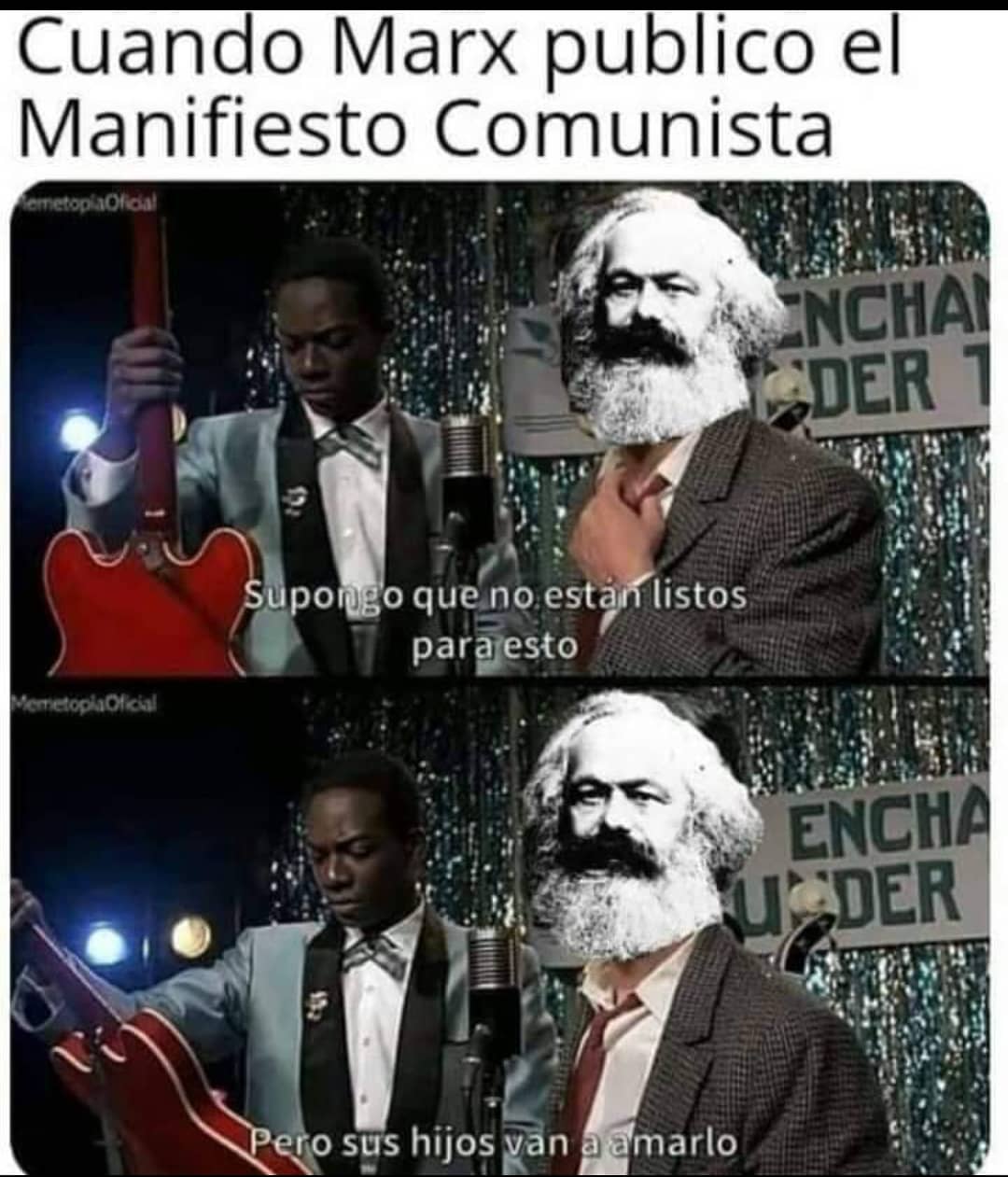 Cuando Marx publicó el Manifiesto Comunista.  Supongo que no están listos para esto.  Pero sus hijos van a amarlo.