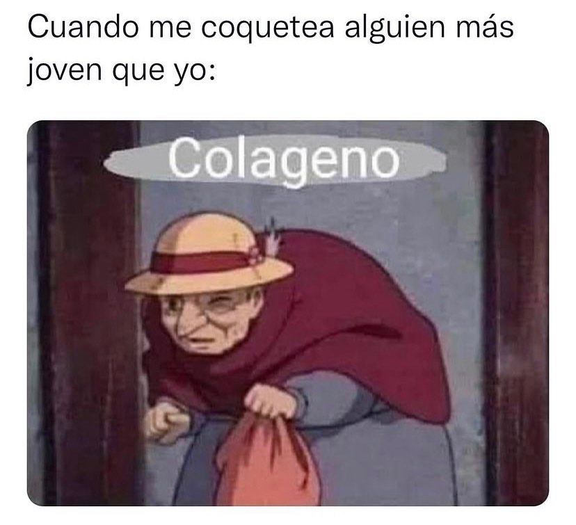 Cuando me coquetea alguien más joven que yo: Colágeno.