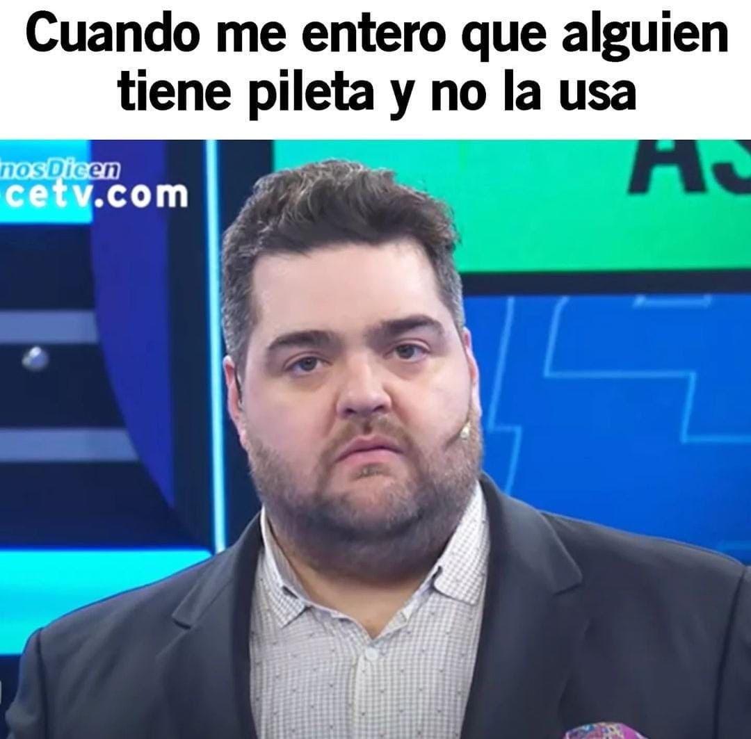 Cuando me entero que alguien tiene pileta y no la usa.