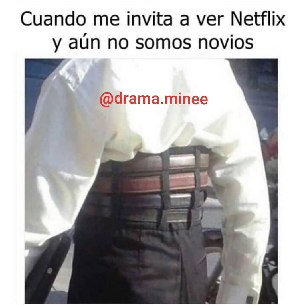 Cuando me invita a ver Netflix y aún no somos novios.