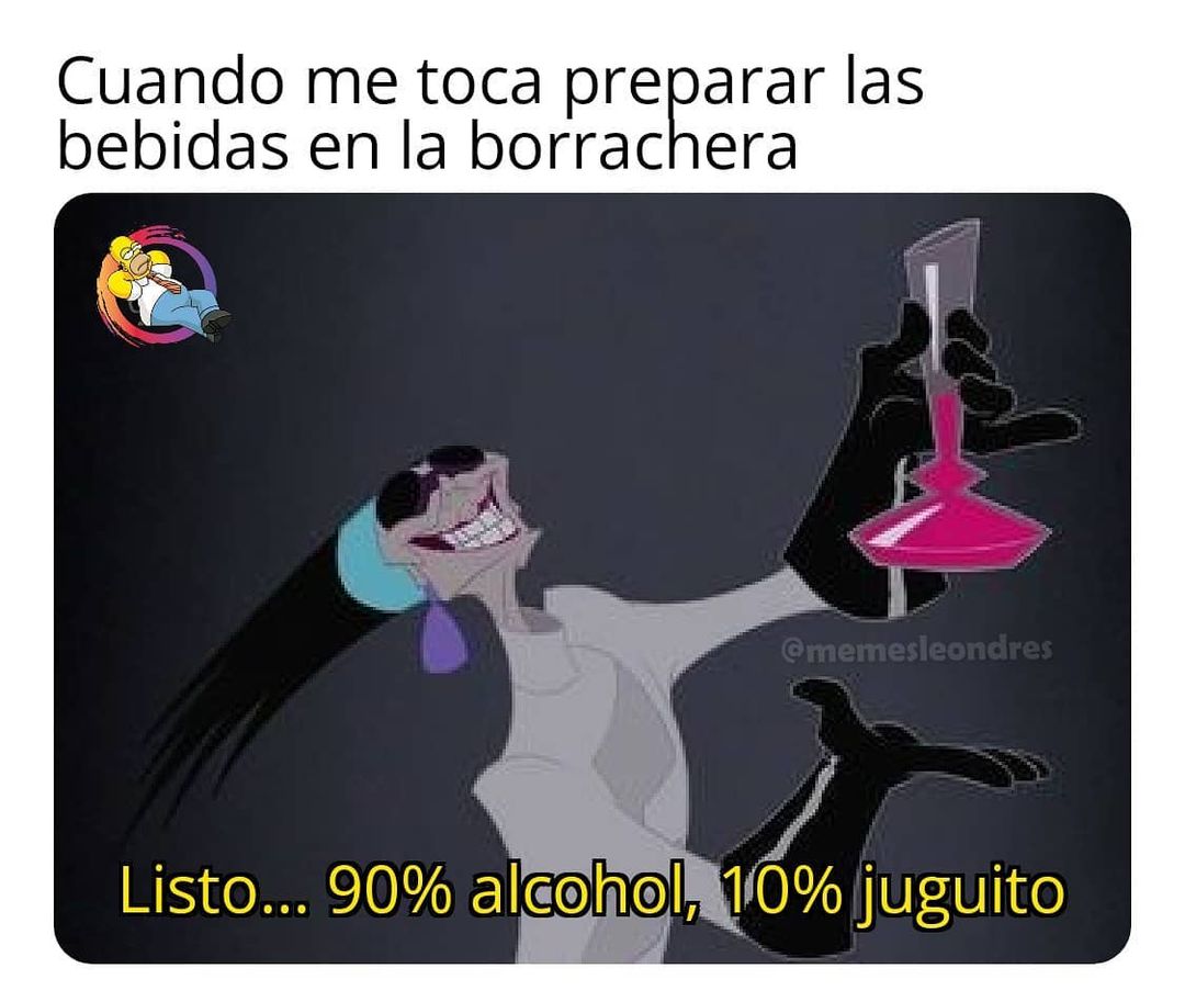 Cuando me toca preparar las bebidas en la borrachera.  Listo... 90% alcohol, 10% juguito.