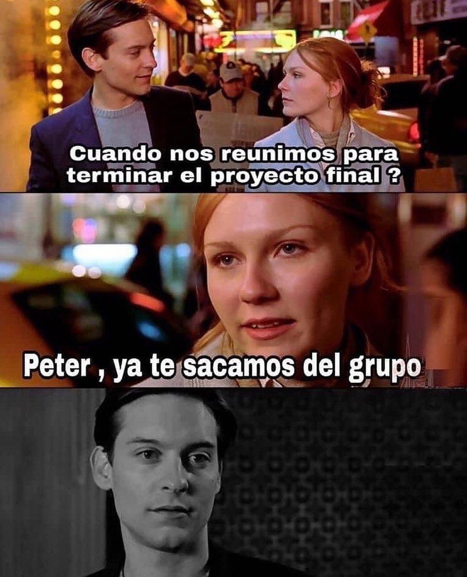 Cuando nos reunimos para terminar el proyecto final?  Peter, ya te sacamos del grupo.