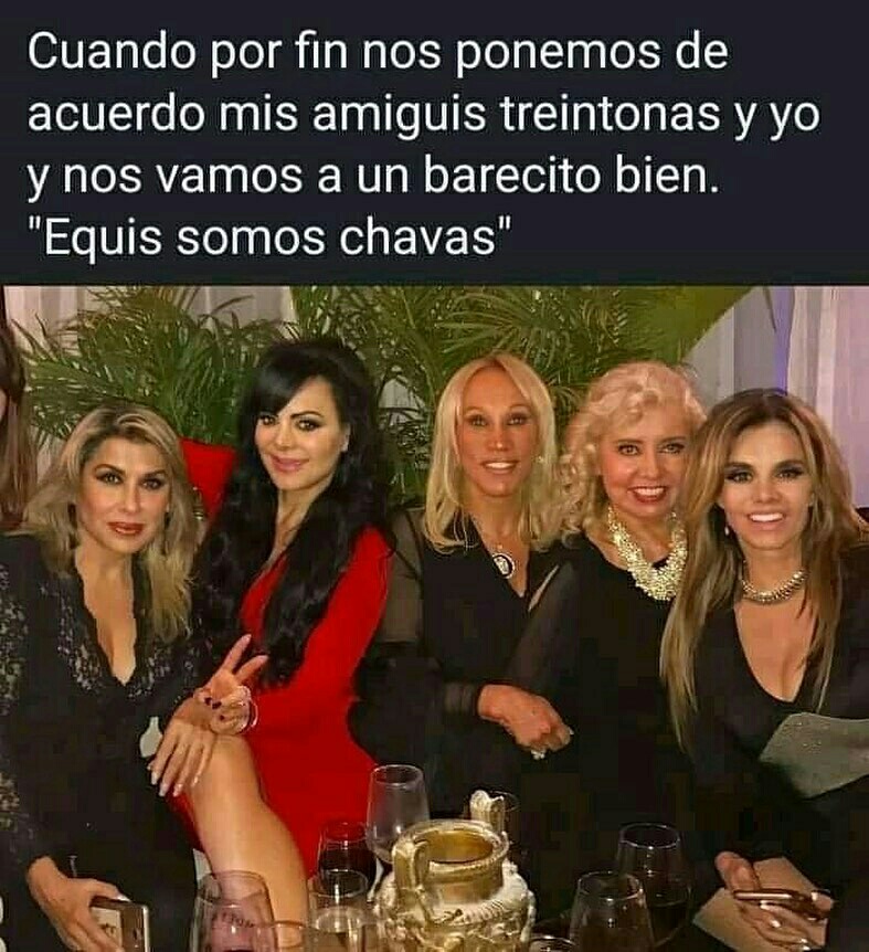 Cuando por fin nos ponemos de acuerdo mis amiguis treintonas y yo y nos vamos a un barecito bien. "Equis somos chavas".