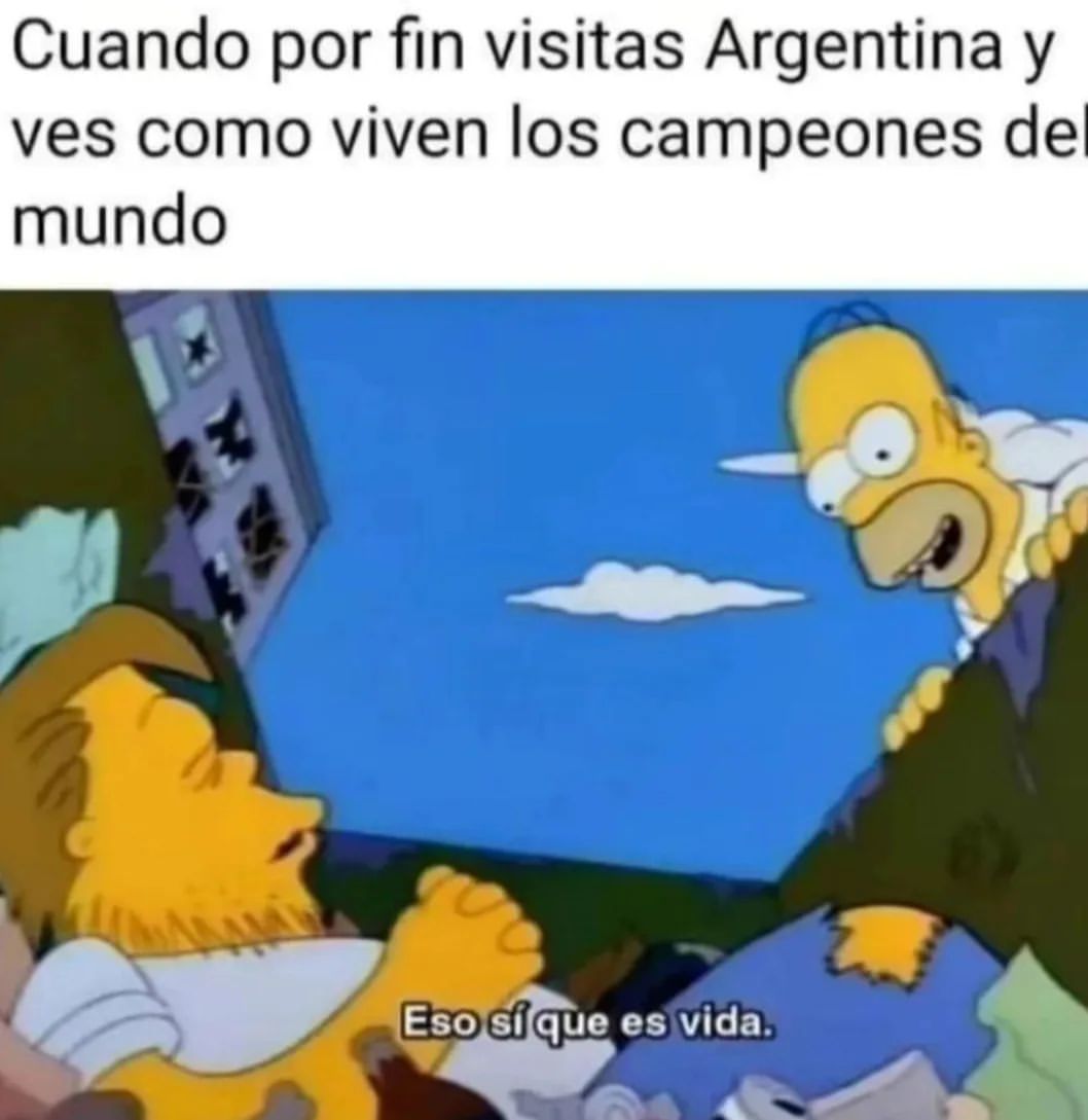 Cuando por fin visitas Argentina y ves como viven los campeones del mundo. Eso sí que es vida.