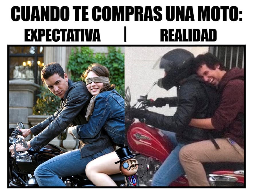 Cuando te compras una moto: Expectativa / Realidad.