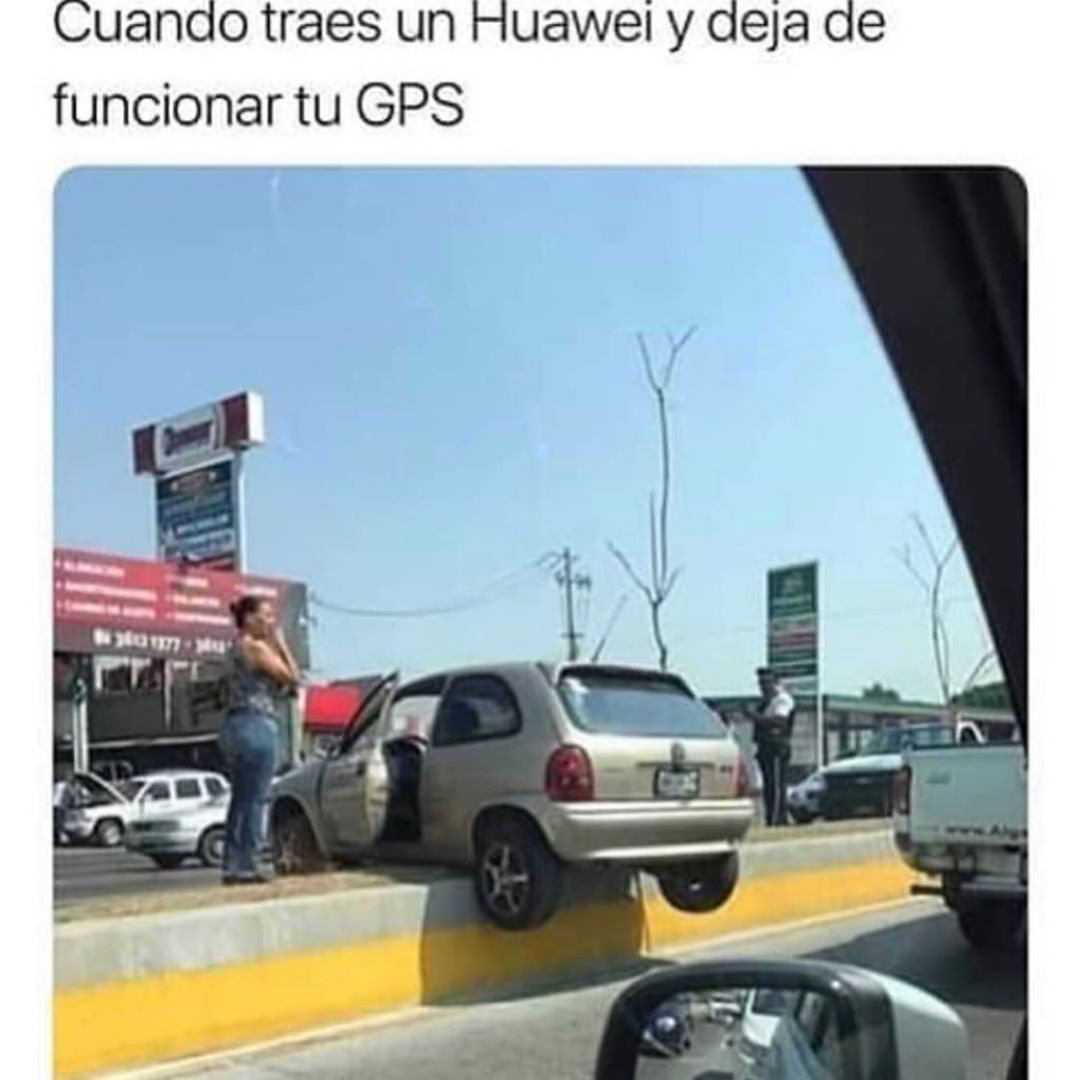 Cuando traes un Huawei y deja de funcionar tu GPS.