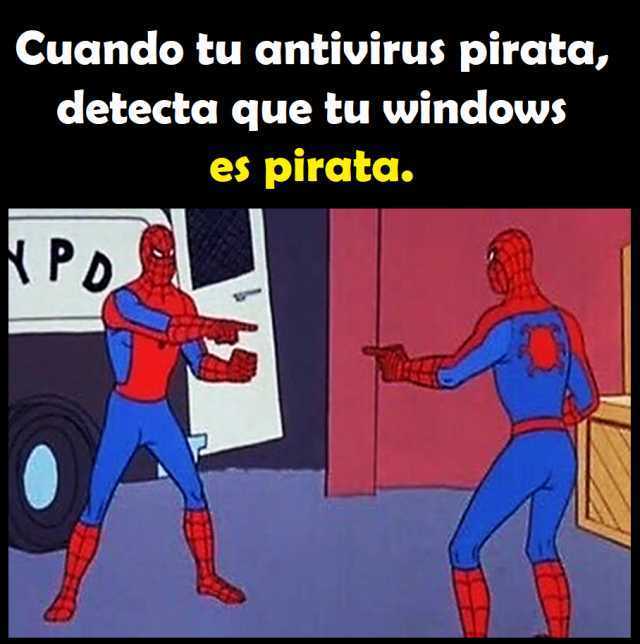 Cuando tu antivirus pirata, detecta que tu windows es pirata.