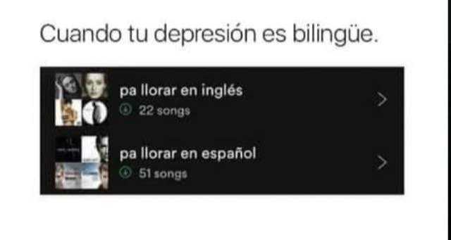 Cuando tu depresión es bilingüe.  Pa llorar en inglés.  Pa llorar en español.