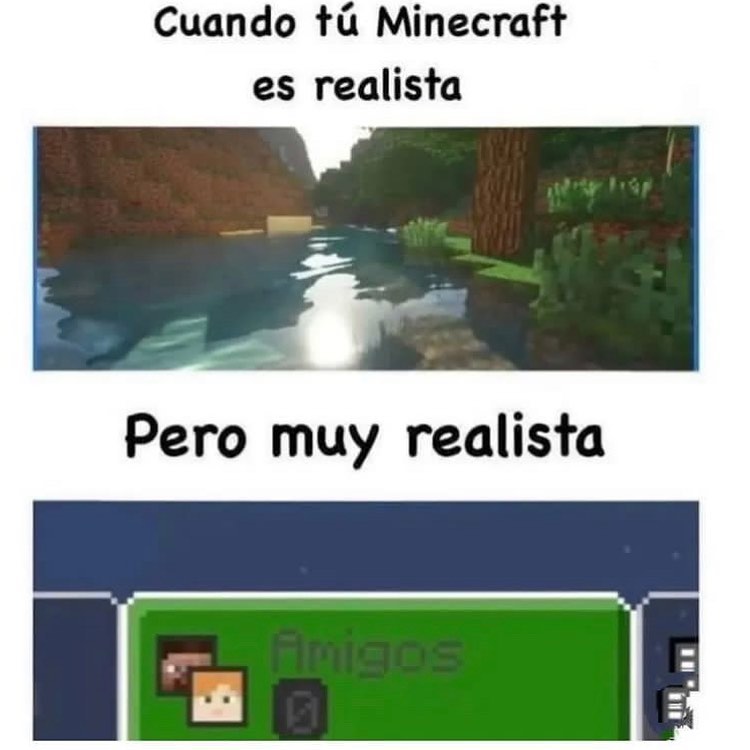 Cuando tú Minecraft es realista. Pero muy realista.