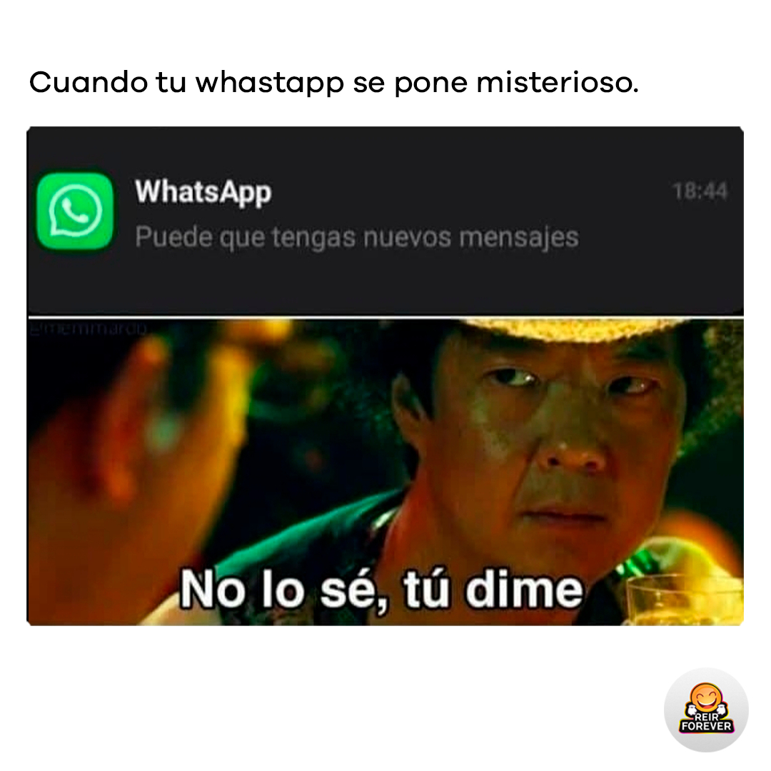 Cuando tu WhatsApp se pone misterioso. WhatsApp Puede que tengas nuevos mensajes. No lo sé, tú dime.