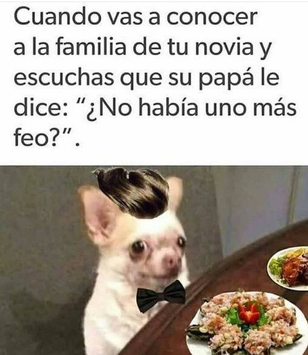 Cuando Vas A Conocer A La Familia De Tu Novia Y Escuchas Que Su Papá Le Dice ¿no Había Uno Más 