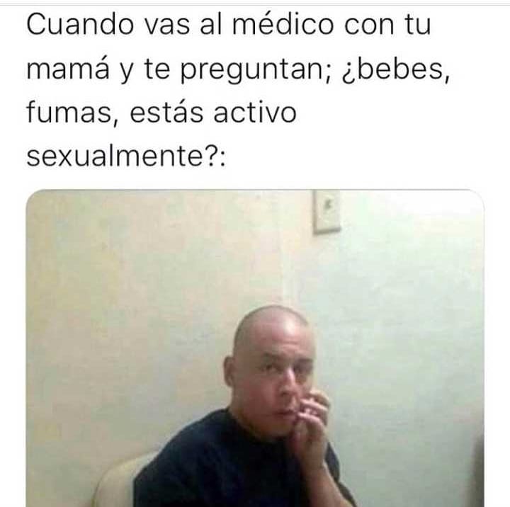 Cuando vas al médico con tu mamá y te preguntan; ¿bebes, fumas, estás activo sexualmente?