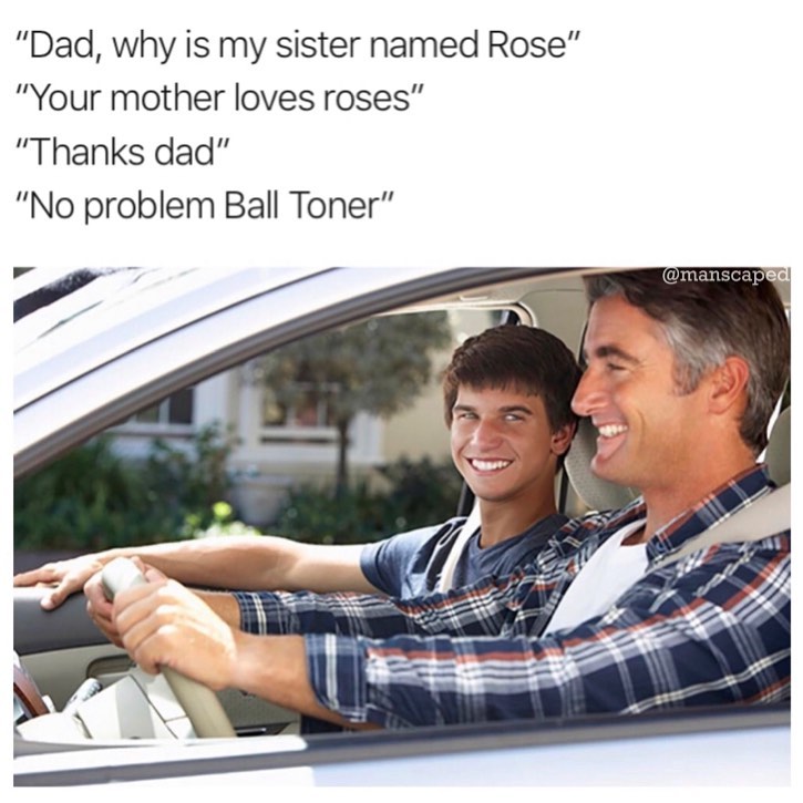 Dad, why is my sister named Rose